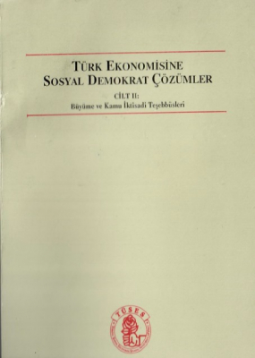 Türk Ekonomisine Sosyal Demokrat Çözümler Cilt: II 