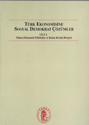 Türk Ekonomisine Sosyal Demokrat Çözümler Cilt: I 