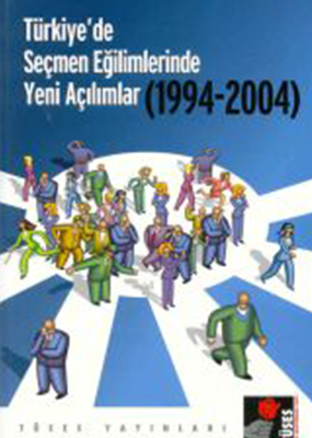 Türkiye'de Seçmen Eğilimlerinde Yeni Açılımlar: 1994-2004