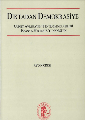 Diktadan Demokrasiye / Güney Avrupa'nın Yeni Demokrasileri İspanya-Portekiz-Yunanistan